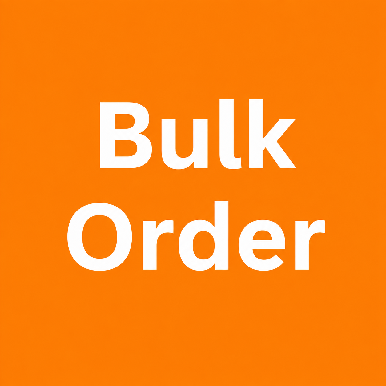 Bulk Order